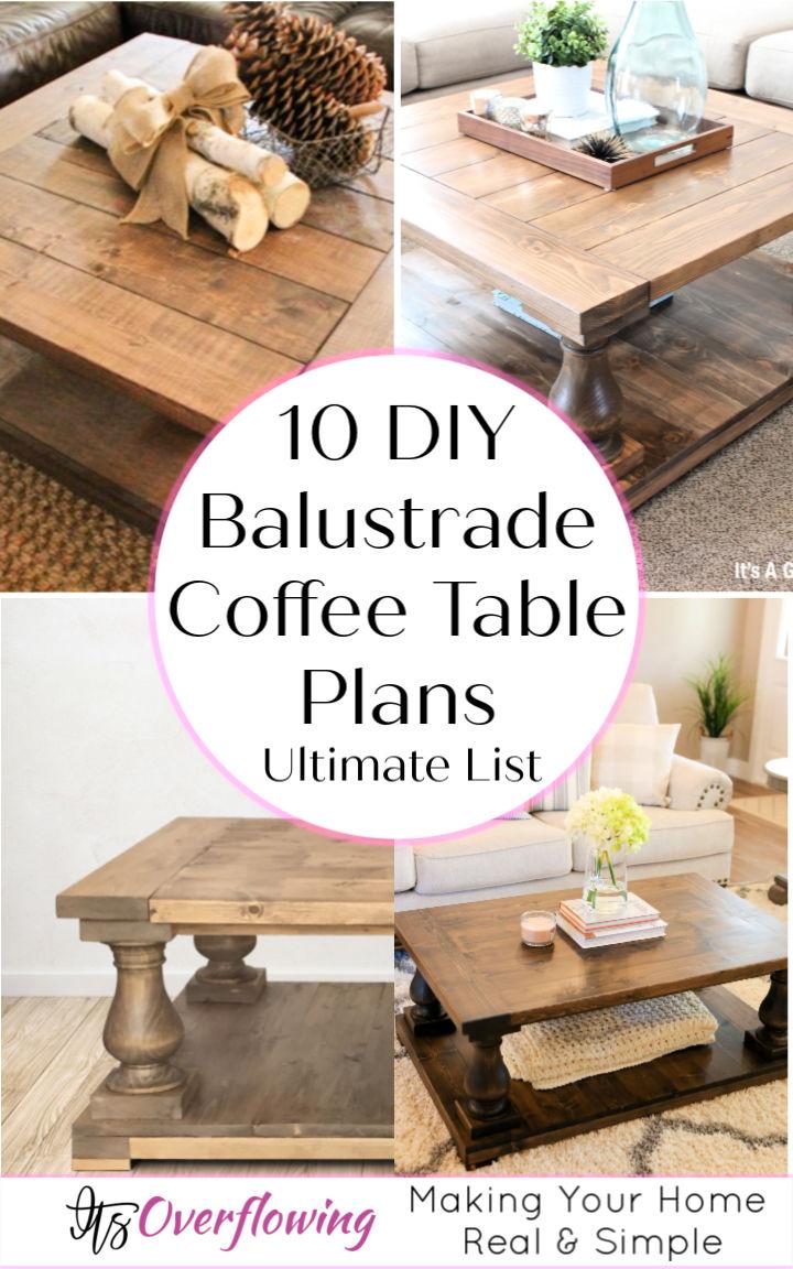 10 DIY Balustrade Coffee Table Plans Farmhouse Style Furniture