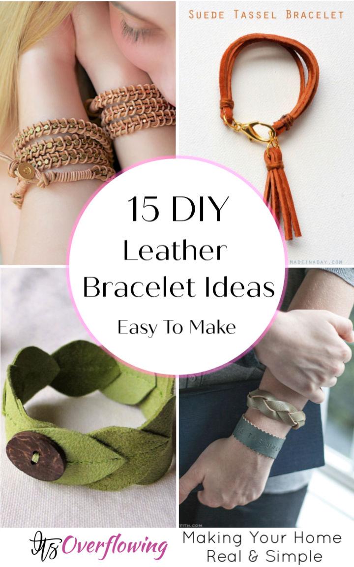 15 Easy To Make DIY Leather Bracelet Ideas • Its Overflowing