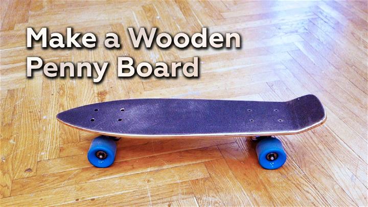 Make a Wooden Penny Board