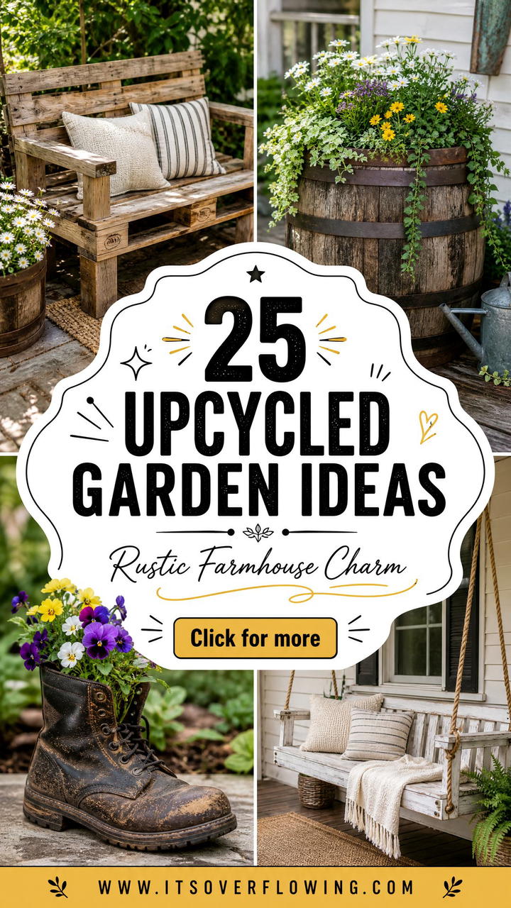 25 Upcycled Garden Ideas With Farmhouse Style for Rustic Charm - 25 Upcycled Garden Ideas With Farmhouse Style for Rustic Charm